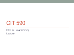 CIT 590 Intro to Programming Lecture 1 By way of introduction … • Arvind Bhusnurmath • There are no bonus points for pronouncing my.