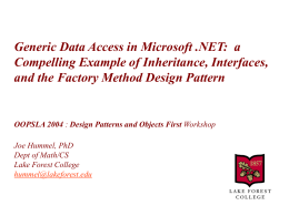 Generic Data Access in Microsoft .NET: a Compelling Example of Inheritance, Interfaces, and the Factory Method Design Pattern  OOPSLA 2004 : Design Patterns.