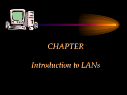 CHAPTER Introduction to LANs MODULE  Purpose and Use of a Network Definition of a Network • Composed of computing and information devices connected together – – – – –  clients servers shared.