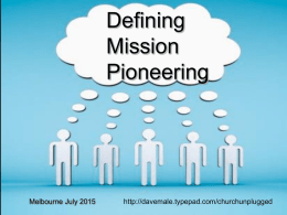 Defining Mission Pioneering  Melbourne July 2015  http://davemale.typepad.com/churchunplugged A fresh expression is a form of church for our changing culture established primarily for the benefit of people who.