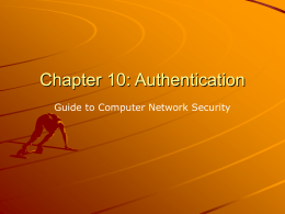 Chapter 10: Authentication Guide to Computer Network Security Definition Authentication is the process of validating the identity of someone or something. Generally authentication requires.