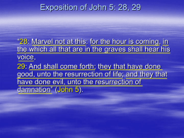 Exposition of John 5: 28, 29  “28: Marvel not at this: for the hour is coming, in the which all that are.