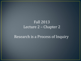 Fall 2013 Lecture 2 – Chapter 2 Research is a Process of Inquiry.