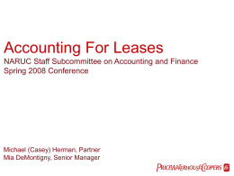 Accounting For Leases NARUC Staff Subcommittee on Accounting and Finance Spring 2008 Conference  Michael (Casey) Herman, Partner Mia DeMontigny, Senior Manager  PwC.
