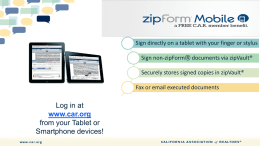 Sign directly on a tablet with your finger or stylus Sign non-zipForm® documents via zipVault® Securely stores signed copies in zipVault® Fax or.