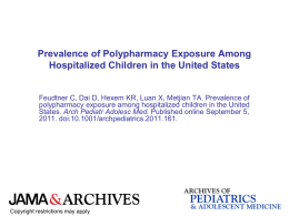 Prevalence of Polypharmacy Exposure Among Hospitalized Children in the United States  Feudtner C, Dai D, Hexem KR, Luan X, Metjian TA.