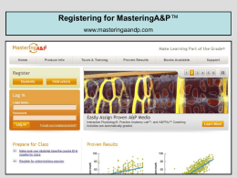 Registering for MasteringA&P™ www.masteringaandp.com Go to www.masteringaandp.com  Click Students Step 1: Do you have an access code? An access code is a 6-part.
