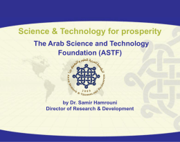 Science & Technology for prosperity The Arab Science and Technology Foundation (ASTF)  by Dr.