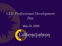 CLU Professional Development Day May 20, 2009 ISS Help Desk Survey Data Driven Decision Making Some Lessons Learned 2008-2009  With thanks and appreciation to Sue Bauer,