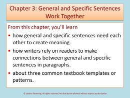 Chapter 3: General and Specific Sentences Work Together From this chapter, you’ll learn • how general and specific sentences need each other to create.