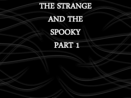 THE STRANGE AND THE SPOOKY PART 1 Exodus 3:1 Now Moses was tending the flock of Jethro his father-in-law, the priest of Midian.