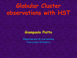 Globular Cluster observations with HST Giampaolo Piotto Dipartimento di Astronomia Universita’ di Padova Jay Anderson courtesy.