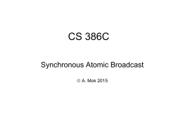 CS 386C Synchronous Atomic Broadcast  A. Mok 2015 Synchronous Atomic Broadcast for Redundant Broadcast Channels Processor A Application process  Processor B Application process  SEND  RECEIVE  OS kernel  OS kernel SEND DELIVER  RECEIVE DELIVER  send  receive  System Architecture.