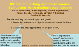 HPC Benchmarking and Performance Evaluation With Realistic Applications Brian Armstrong, Hansang Bae, Rudolf Eigenmann, Faisal Saied, Mohamed, Sayeed, Yili Zheng Purdue University  Benchmarking has two.
