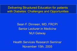Delivering Structured Education for patients with Diabetes: Challenges and Opportunities  Sean F.