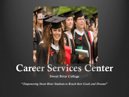 Career Services Center Sweet Briar College “Empowering Sweet Briar Students to Reach their Goals and Dreams”
