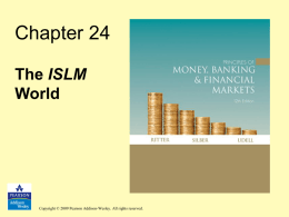Chapter 24 The ISLM World  Copyright &copy; 2009 Pearson Addison-Wesley. All rights reserved.