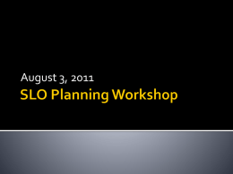 August 3, 2011 Review “Guiding Principles for SLO Assessment” (ASCCC, 2010)  Review Assessment Pulse Roundtable results  Discuss and formulate our SLO.