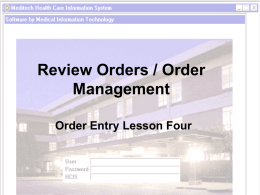 Review Orders / Order Management Order Entry Lesson Four Objectives Following completion of this lesson you will be able to: – Demonstrate how to view.