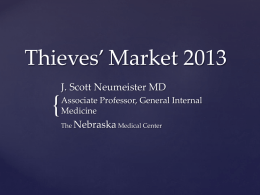 Thieves’ Market 2013 J. Scott Neumeister MD  {  Associate Professor, General Internal Medicine The Nebraska Medical Center.