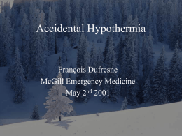 Accidental Hypothermia  François Dufresne McGill Emergency Medicine May 2nd 2001 The Case of Tommy • • • • • • • •  23h10 Call from MD working in James Bay Male, 27 y.o.