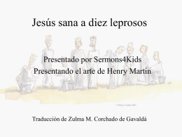 Jesús sana a diez leprosos Presentado por Sermons4Kids Presentando el arte de Henry Martin  Traducción de Zulma M.