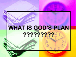 WHAT IS GOD’S PLAN ????????? I. PERBANDINGAN ANTARA : RENCANA PRIBADI, RENCANA KELUARGA DAN RENCANA TUHAN ATAS HIDUP KITA.