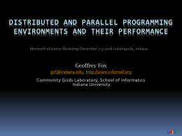 DISTRIBUTED AND PARALLEL PROGRAMMING ENVIRONMENTS AND THEIR PERFORMANCE  Geoffrey Fox gcf@indiana.edu, http://www.infomall.org Community Grids Laboratory, School of Informatics Indiana University  SALSA.