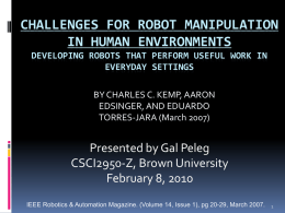 CHALLENGES FOR ROBOT MANIPULATION IN HUMAN ENVIRONMENTS DEVELOPING ROBOTS THAT PERFORM USEFUL WORK IN EVERYDAY SETTINGS BY CHARLES C.