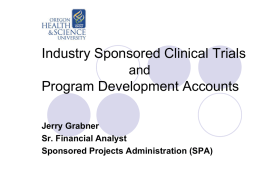 Industry Sponsored Clinical Trials and  Program Development Accounts Jerry Grabner Sr. Financial Analyst Sponsored Projects Administration (SPA)