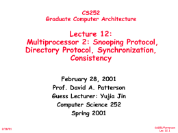 CS252 Graduate Computer Architecture  Lecture 12: Multiprocessor 2: Snooping Protocol, Directory Protocol, Synchronization, Consistency February 28, 2001 Prof.