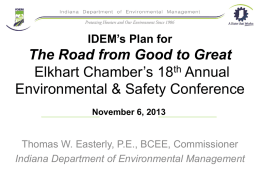 IDEM’s Plan for  The Road from Good to Great Elkhart Chamber’s 18th Annual Environmental & Safety Conference November 6, 2013  Thomas W.