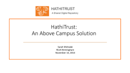 HATHITRUST A Shared Digital Repository  HathiTrust: An Above Campus Solution Sarah Michalak RLUK Birmingham November 14, 2014