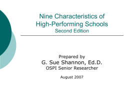 Nine Characteristics of High-Performing Schools Second Edition  Prepared by  G. Sue Shannon, Ed.D. OSPI Senior Researcher August 2007
