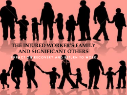 THE INJURED WORKER’S FAMILY AND SIGNIFICANT OTHERS IMPACT ON RECOVERY AND RETURN TO WORK.