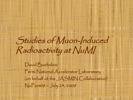 Studies of Muon-Induced Radioactivity at NuMI David Boehnlein Fermi National Accelerator Laboratory (on behalf of the JASMIN Collaboration) NuFact09 – July 24, 2009