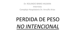 Dr. ROLANDO BINNS HALMAN Internista Complejo Hospitalario Dr. Arnulfo Arias  PERDIDA DE PESO NO INTENCIONAL.