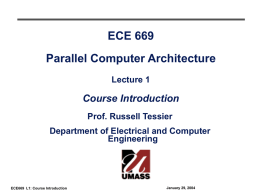 ECE 669 Parallel Computer Architecture Lecture 1  Course Introduction Prof. Russell Tessier  Department of Electrical and Computer Engineering  ECE669 L1: Course Introduction  January 29, 2004