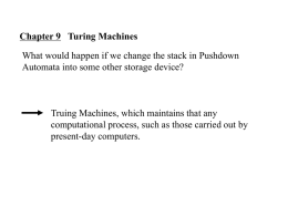 Chapter 9 Turing Machines What would happen if we change the stack in Pushdown Automata into some other storage device?  Truing Machines, which.