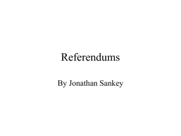 Referendums By Jonathan Sankey • Referendums are a “device of direct democracy” or in other words they are one of its mechanisms.