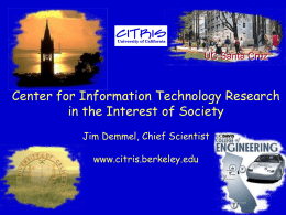 UC Santa Cruz  Center for Information Technology Research in the Interest of Society Jim Demmel, Chief Scientist  www.citris.berkeley.edu.