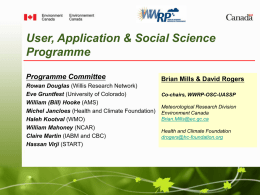 User, Application & Social Science Programme Programme Committee Rowan Douglas (Willis Research Network) Eve Gruntfest (University of Colorado) William (Bill) Hooke (AMS) Michel Jancloes (Health and.
