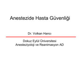 Anestezide Hasta Güvenliği Dr. Volkan Hancı  Dokuz Eylül Üniversitesi Anesteziyoloji ve Reanimasyon AD.