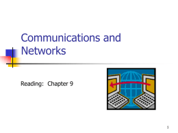 Communications and Networks Reading: Chapter 9 Why are networks so useful? e ab ov  .. of ot h  Th  ey  B  fo r al lo w  th e  sh ar  in g  m m u. .. co e ili ta t fa c  3.  ey  2.  They facilitate communications They allow for sharing of resources Both of the above  Th  1.  33% 33% 33%