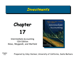 Investments  Chapter Intermediate Accounting 12th Edition Kieso, Weygandt, and Warfield  Chapter 17-1  Prepared by Coby Harmon, University of California, Santa Barbara.