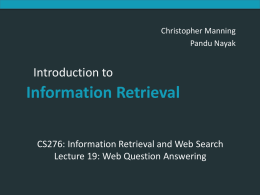 Introduction to Information Retrieval  Christopher Manning Pandu Nayak  Introduction to  Information Retrieval CS276: Information Retrieval and Web Search Lecture 19: Web Question Answering.