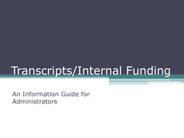 Transcripts/Internal Funding An Information Guide for Administrators Calculation Resources • Transcripts ▫ Often grading scales are listed on the back of the transcripts.