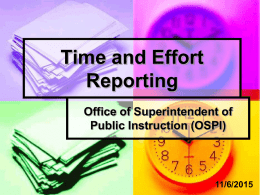 Time and Effort Reporting Office of Superintendent of Public Instruction (OSPI)  11/6/2015 Why Does Time and Effort Continue to be an Audit Problem?          11/6/2015  Large percent of federal.