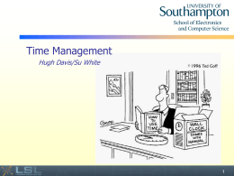 Time Management Hugh Davis/Su White  Event Motivations • Each module has ~25hrs teaching but (up to) 100 hours total study time in 12-14 weeks. •