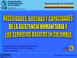 Grupo temático de asistencia humanitaria y servicios básicos. IASC – Colombia UNICEF / OPS / PMA Inter-Agency Standing Committee.